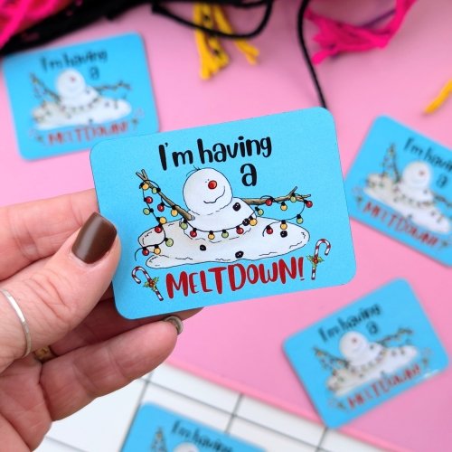 Fridge magnet: I’m having a meltdown!
