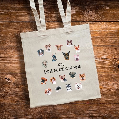 Canvas Tote Bag: Let’s love all the dogs in the world!