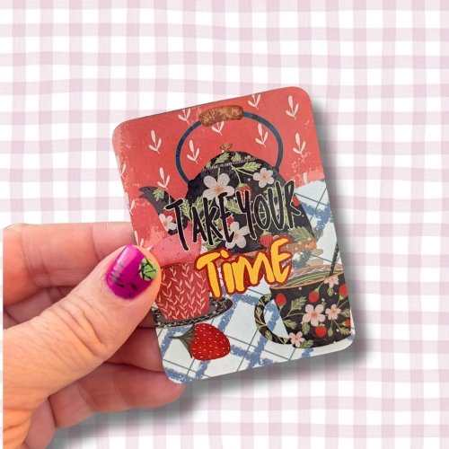 Fridge magnet: Take Your Time